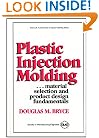 Plastic Injection Molding: Product Design & Material Selection Fundamentals (Vol II: Fundamentals of Injection Molding) (Fundamentals of Injection Molding Series)