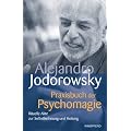 Praxisbuch der Psychomagie - Rituelle Akte zur Selbstbefreiung und Heilung