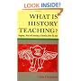 What Is History Teaching?: Language, Ideas and Meaning in Learning About the Past