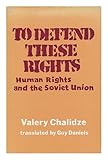 To defend these rights : human rights and the Soviet Union