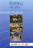 Building health : creating and enhancing places for healthy, active lives : blueprint for action