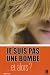 Je ne suis pas une bombe...  Et alors ?