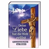Produkt-Bild: Deine Liebe hat die Welt erl&ouml;st: Kreuzwegandachten aus Kl&ouml;stern