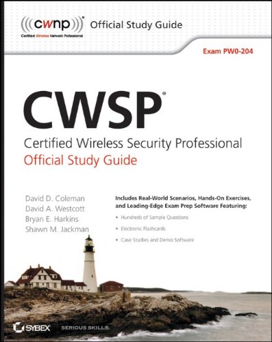 CWSP Certified Wireless Security Professional Official Study Guide:
Exam PW0-204