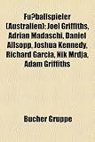 Fu Ballspieler (Australien): Adrian Caceres, Anthony Danze, Jamie Coyne, Jeff Bright, Josip Imuni , Andrija Jukic, Dean Evans, Richie Alagich: Adrian ... Scott Neville, Mathew Leckie, Jerry Karpeh