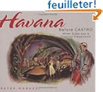 Havana Before Castro: When Cuba Was a...