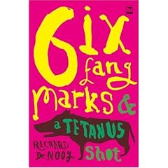 Six Fang Marks & a Tetanus Shot by Richard De Nooy