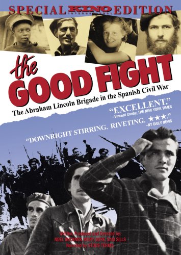 The Good Fight: The Abraham Lincoln Brigade in the Spanish... by Civil War Videos