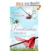 Freundinnen wie diese: Roman