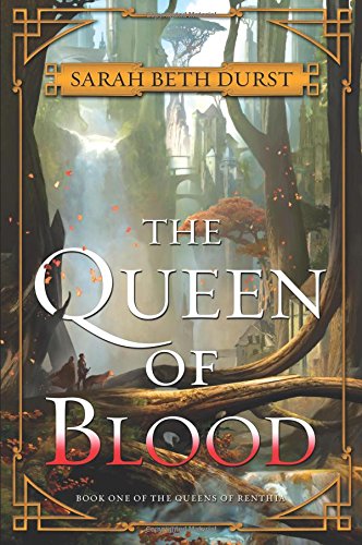 The Queen of Blood: Book One of The Queens of Renthia