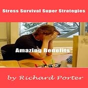 Stress Survival Super Strategies: Amazing Benefits | [Richard Porter]
