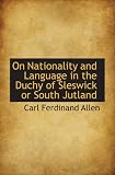 On Nationality and Language in the Duchy of Sleswick or South Jutland
