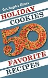 Los Angeles Times Holiday Cookies: 50 Favorite Recipes