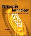 Persuasive Technology: Using Computers to Change What We Think and Do (Interactive Technologies)