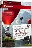 Power-Workshops - Kreative Composings mit Photoshop - Videotraining (PC+MAC+Linux)