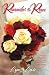 Remember the Roses: How to Hold Out, Hang On, and Marry the Man of Your Dreams