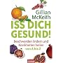 Iss dich gesund!: Beschwerden lindern und Krankheiten heilen von A bis Z