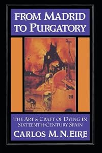 Image of From Madrid to Purgatory: The Art and Craft of Dying in Sixteenth-Century Spain (Cambridge Studies in Early Modern History)