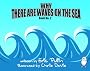 Why There Are Waves On The Sea (The Why Series)