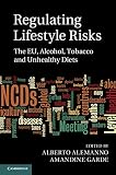 Regulating lifestyle risks : the EU, alcohol, tobacco and unhealthy diets