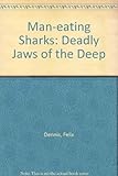Man eating sharks : deadly jaws of the deep