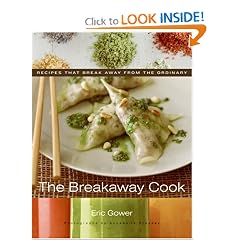 The Breakaway Cook: Recipes That Break Away from the Ordinary
