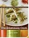 The Breakaway Cook: Recipes That Break Away from the Ordinary