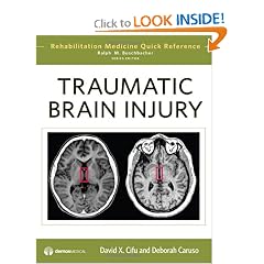 Traumatic Brain Injury (Rehabilitation Medicine Quick Reference) by David Cifu MD, Deborah Caruso MD and Ralph Buschbacher MD