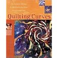 Quilting Curves : An Innovative Technique for Machine-Piecing Curves with Incredible Ease by Vikki Pignatelli