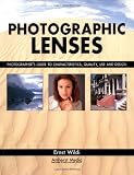 Photographic Lenses: Photographer’s Guide to Characteristics, Quality, Use and Design