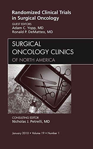 Randomized Clinical Trials in Surgical Oncology, An Issue of Surgical Oncology Clinics -: 19 (The Clinics: Surgery)