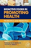 Bioactive foods in promoting health : probiotics and prebiotics