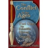 The Conflict of the Ages Part One: The Scientific History of Origins ~ Mary C. Findley