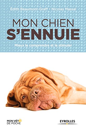 Mon chien s'ennuie: Mieux le comprendre et le stimuler gratuit Mon chien s'ennuie: Mieux le comprendre et le stimuler gratuit