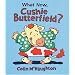 What Now, Cushie Butterfield?