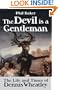 The Devil is a Gentleman: The Life and Times of Dennis Wheatley (Dark Masters)