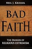 Bad Faith: The Danger of Religious Extremism