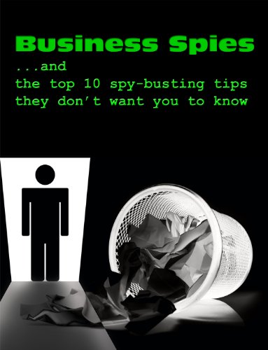 Business Spies ...and the top 10 spy-busting tips they don't want you to know! (Personal Counterespionage Series)