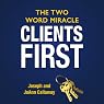 Clients First: The Two Word Miracle