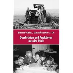 Geschichten und Anekdoten aus der Pfalz: Bretzel-Adam, Grumbeerschoo & Co