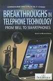 Breakthroughs in Telephone Technology: From Bell to Smartphones (Computing and Connecting in the 21st Century)