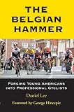 The Belgian Hammer: Forging Young Americans into Professional Cyclists