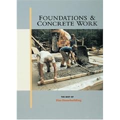 Foundations & Concrete Work (Best of Fine Homebuilding)