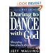 Daring to Dance With God: Stepping into God's Embrace