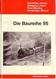 Die Baureihe 95 - Karl-Heinz Jansen, Wolfgang Lauber, Peter Melcher, Hansj&uuml;rgen Wenzel