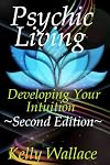 Psychic Living - Developing Your Intuition (Intuitive Living)