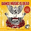 Dance Music Is Dead