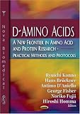 D-Amino Acids: A New Frontier in Amino Acid And Protein Research-Practical Methods and Protocols