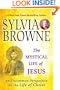The Mystical Life of Jesus: An Uncommon Perspective on the Life of Christ