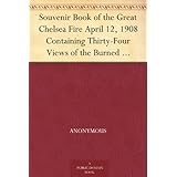 Souvenir Book of the Great Chelsea Fire April 12, 1908 Containing Thirty-Four Views of the Burned District and Prominent Buildings